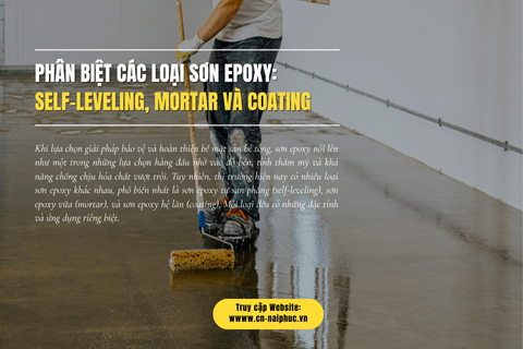 Phân Biệt Các Loại Sơn Epoxy: Self-Leveling, Mortar và Coating