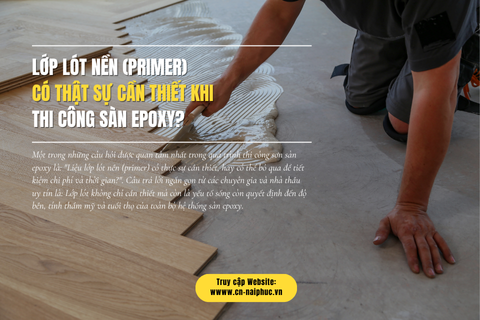 Lớp lót nền (Primer) có thật sự cần thiết khi thi công sàn Epoxy?