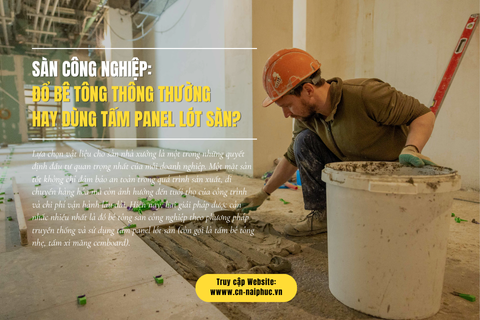 Sàn Công Nghiệp: Đổ Bê Tông Thông Thường Hay Dùng Tấm Panel Lót Sàn?