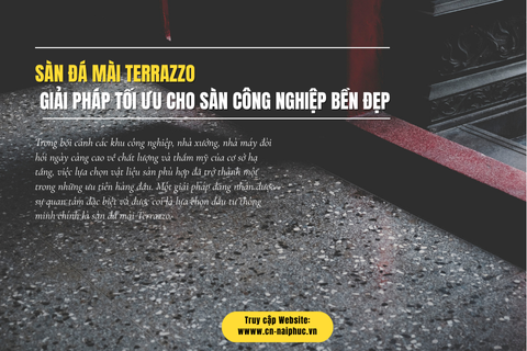Sàn Đá Mài Terrazzo: Giải Pháp Tối Ưu Cho Sàn Công Nghiệp Bền Đẹp