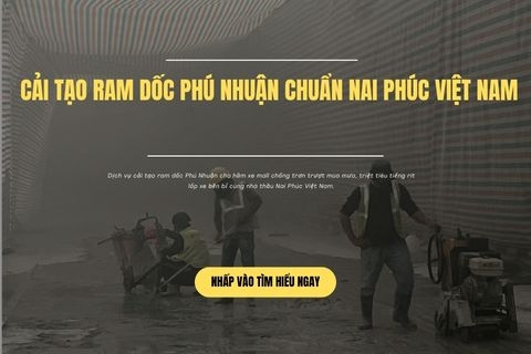 Cải Tạo Ram Dốc Phú Nhuận Chuẩn Nai Phúc Việt Nam
