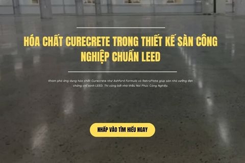 Hóa Chất Curecrete Trong Thiết Kế Sàn Công Nghiệp Chuẩn LEED